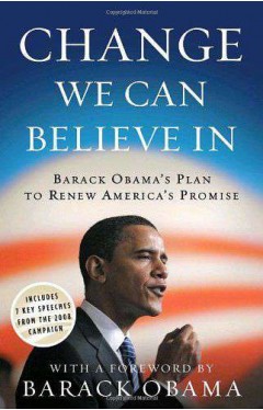 Change We Can Believe in: Barack Obamas Plan to Renew Americas Promise