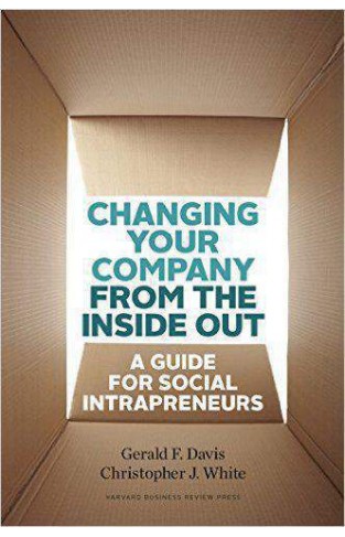 Changing Your Company from the Inside Out A Guide for Social Intrapreneurs Hardcover