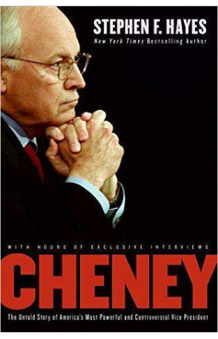 Cheney: The Untold Story Of Americas Most