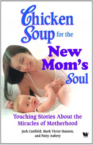 Chicken Soup For The New Moms Soul