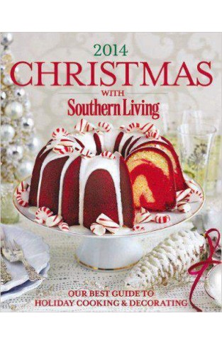 Christmas with Southern Living 2014 Our Best Guide to Holiday & Decorating