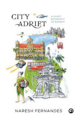 City Adrift : A Short Biography of Bombay