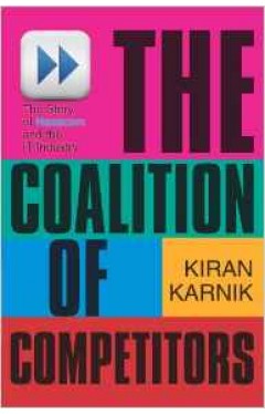 COALITION OF COMPETITORS THE STORY OF NASSCOM AND THE IT INDUSTRY
