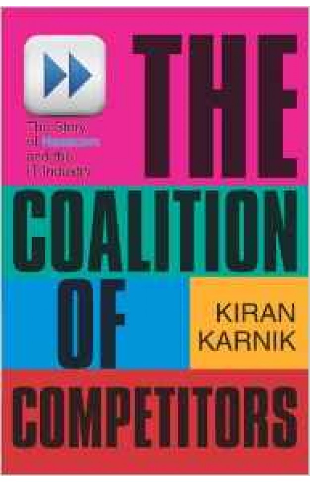 COALITION OF COMPETITORS THE STORY OF NASSCOM AND THE IT INDUSTRY