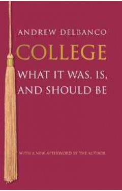 College: What It Was Is and Should Be