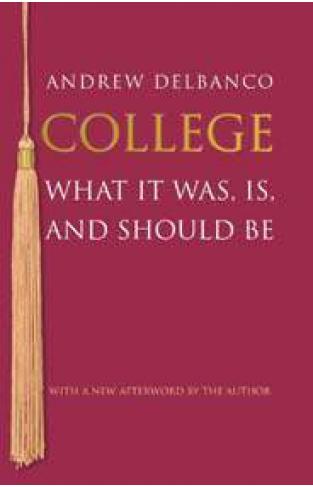 College: What It Was Is and Should Be