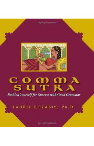 Comma Sutra: Position Yourself for Success with Good Grammar