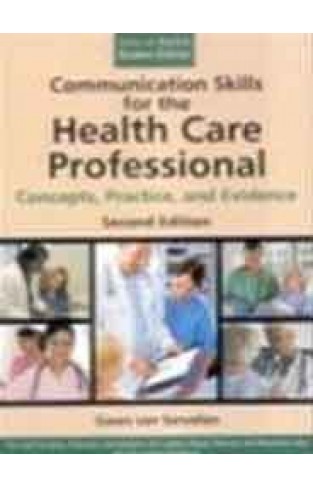 Communicaton Skill ForThe Health Care Professional Concepts Practice And Evidence 2nd Edition