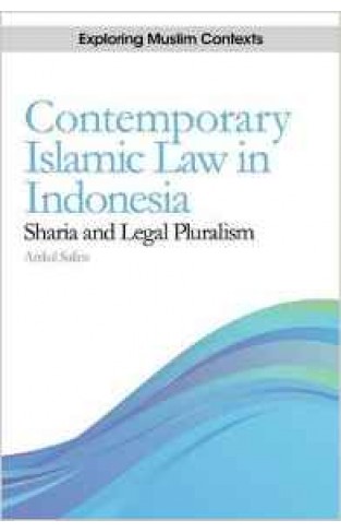 Contemporary Islamic Law in Indonesia Sharia and Legal Pluralism Exploring Muslim Contexts