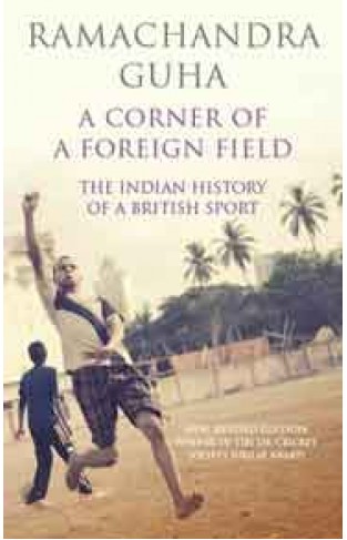 Corner Of A Foreign Field A: The Indian History Of A British Sport