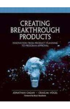 Creating Breakthrough Products: Innovation from Product Planning to Program Approval