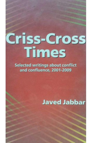 Criss Cross Time Selectd Writings About Conflict and Confluence 2001 2009