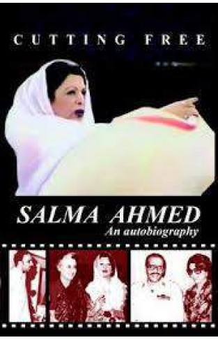Cutting Free:Salma Ahmed an Autobiography