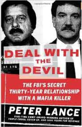 Deal with the Devil: The FBIs Secret ThirtyYear Relationship with a Mafia Killer