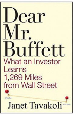 Dear Mr Buffett: What An Investor Learns 1269 Miles From Wall Street