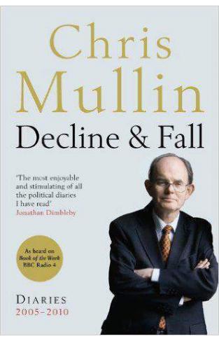 Decline And Fall: Diaries 20052010