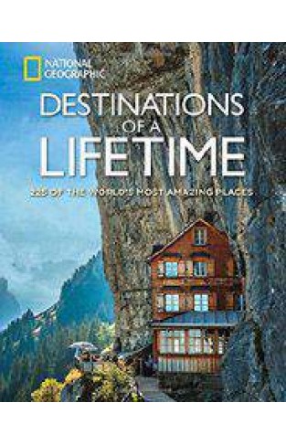 Destinations of a Lifetime 225 of the Worlds Most Amazing Places