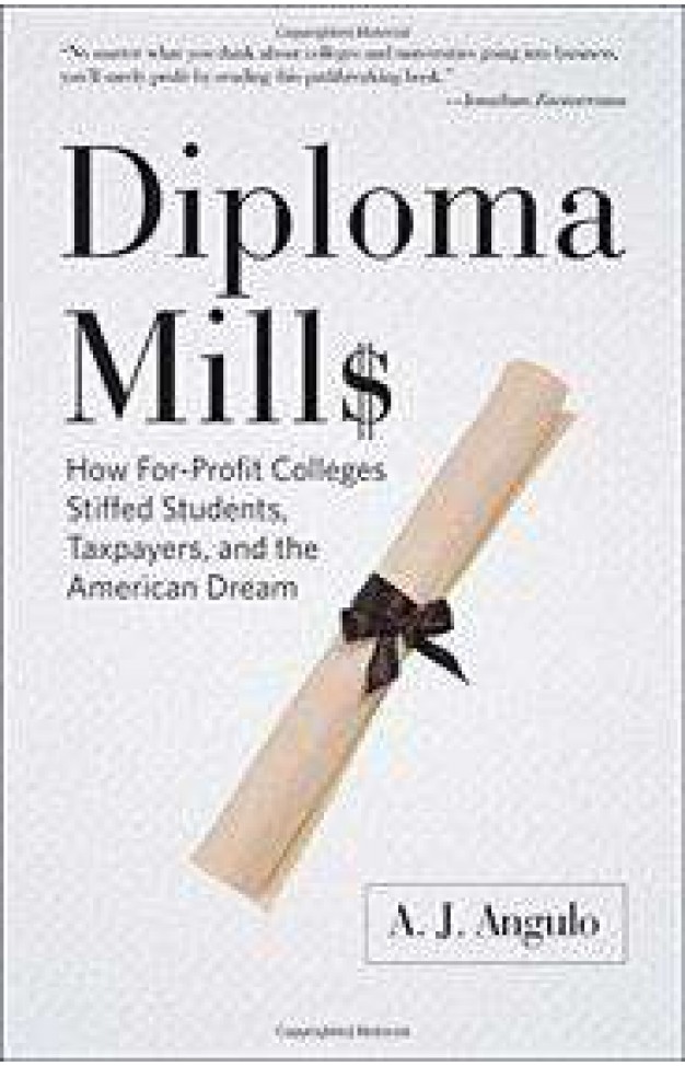 Diploma Mills How For Profit Colleges Stiffed Students Taxpayers and the American Dream