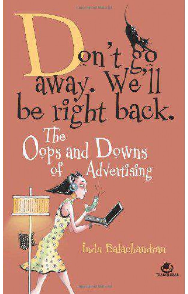 Don't Go Away, We'll be Right Back: The Oops and Downs of the Adverstising Life  