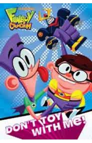 Dont Toy with Me! Fanboy & Chum Chum