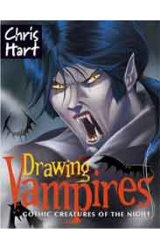 Drawing Vampires Gothic Creatures of the Night  Chris Hart Books