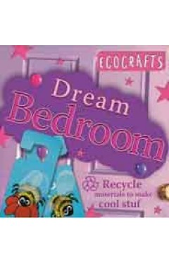 Dream Bedroom: Recycled Materials to Make Cool Stuff Ecocrafts