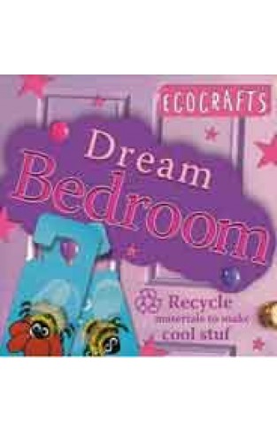 Dream Bedroom: Recycled Materials to Make Cool Stuff Ecocrafts