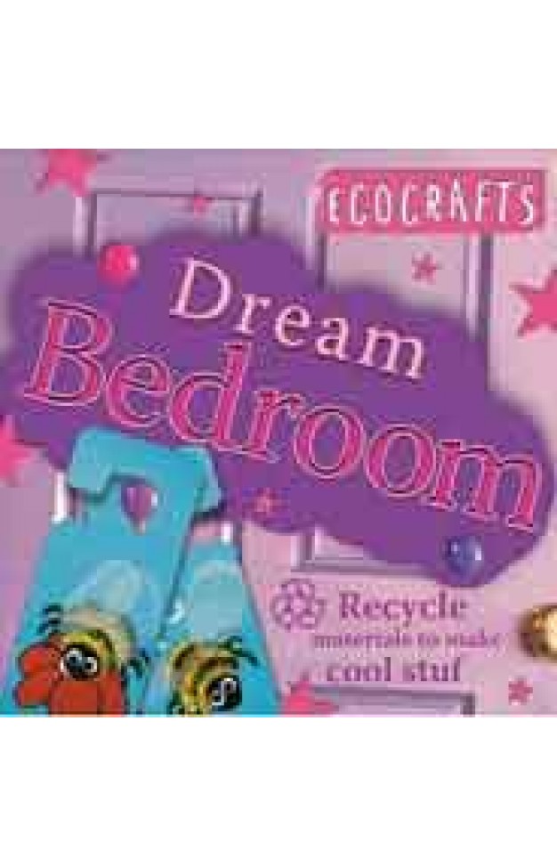 Dream Bedroom: Recycled Materials to Make Cool Stuff Ecocrafts