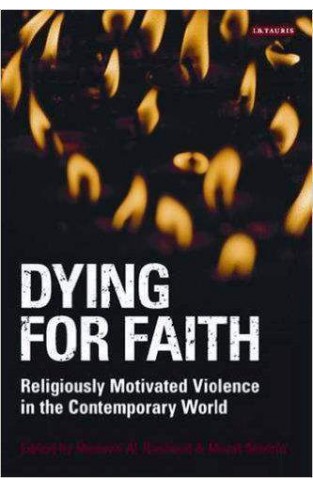Dying For Faith Religiously Motivated Violence In The Contemporary