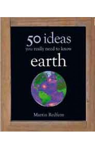Earth: 50 Ideas You Really Need to Know 50 Ideas You Really Need/Know