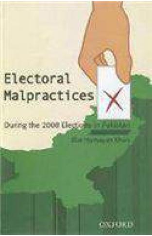 Electoral Malpractices: During the 2008 elections in Pakistan