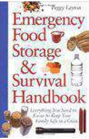 Emergency Food Storage And Survival Handbook Everything You Need To Know To Keep Your Family Safe in A Crisis