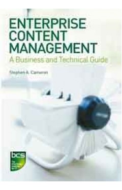 Enterprise Content Management: A Business and Technical Guide
