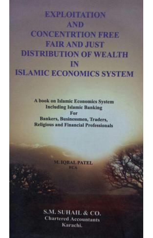 Exploitation and Concentrtion Free Fair and Just Distribution of Wealth in Islamic