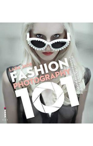 Fashion Photography 101: A Complete Course for the New Fashion Photographers