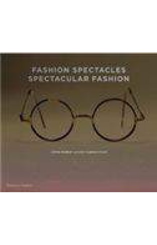 Fashion Spectacles, Spectacular Fashion: Eyewear Styles and Shapes from Vintage to 2020