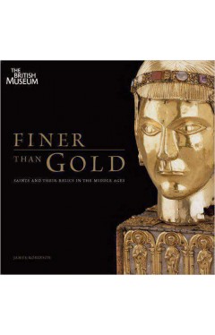 Finer than Gold: Saints and Relics in the Middle Ages