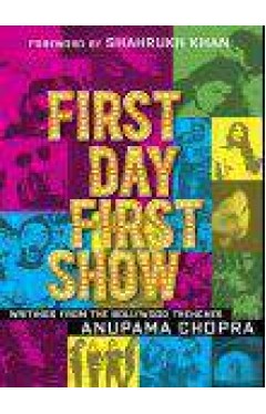 First Day First Show : Writings from the Bollywood Trenches