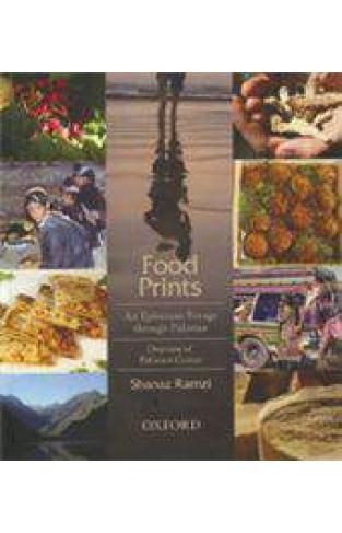 Food Prints: An Epicurean Voyage through Pakistan - Overview of Pakistani Cuisine