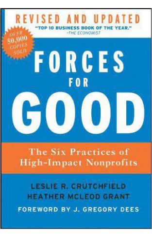 Forces for GoodRevised and UpdatedThe Six Practices of HighImpact Nonprofits