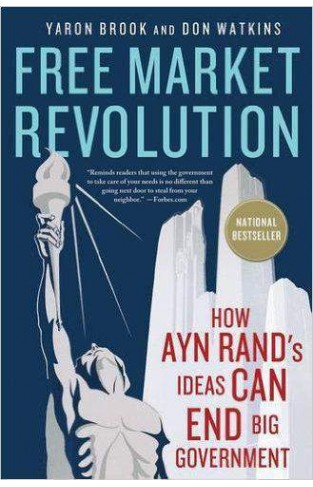 Free Market Rolution How Ayn Rands Ideas Can End Big Government