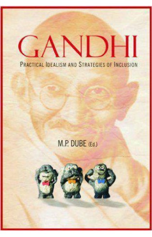 Gandhi: Practical Idealism And Strategies Of Inclusion