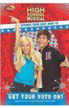Get Your Vote On!: Disney &quot;High School Musical&quot;: Stories from East High