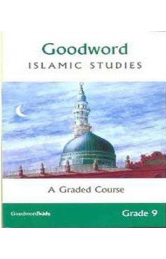 Goodword Islamic Studies A Graded Course Grade 9 