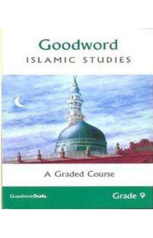 Goodword Islamic Studies A Graded Course Grade 9 