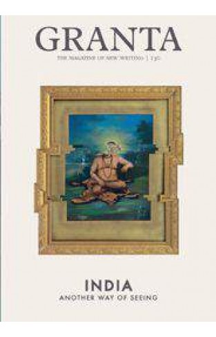 Granta 130 Indian Writing Magazine of  Writing  -