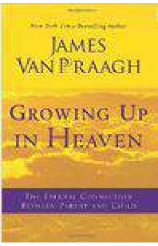 Growing Up in Heaven: The Eternal Connection Between Parent and Child