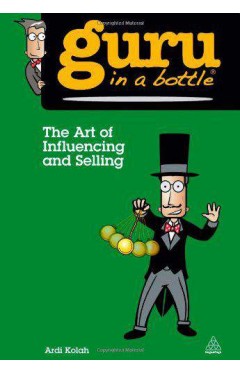 Guru in a Bottle The Art of Influencing and Selling