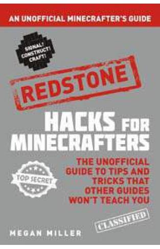 Hacks for Minecrafters Red stone An Unofficial Minecrafters Guide