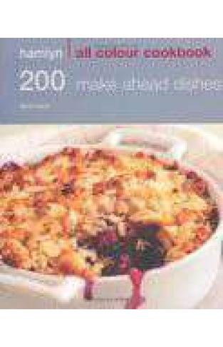 Hamlyn All Colour Cookery: 200 Make Ahead Dishes: Hamlyn All Colour Cookbook